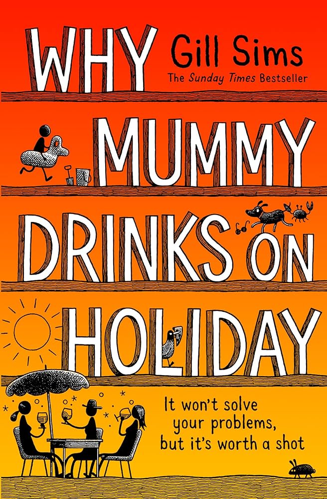 Book cover for 'Why Mummy Drinks On Holiday' by Gill Sims.